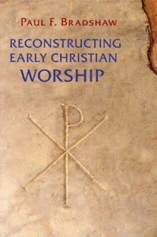 Cover of Reconstructing Early Christian Worship