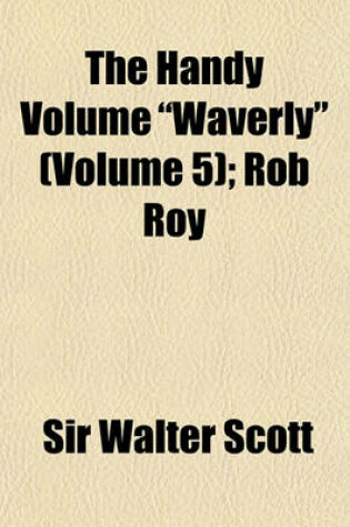 Cover of The Handy Volume Waverly Volume 5; Rob Roy