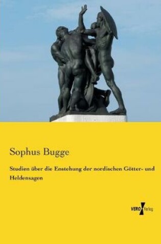 Cover of Studien uber die Enstehung der nordischen Goetter- und Heldensagen