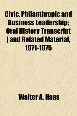 Book cover for Civic, Philanthropic and Business Leadership; Oral History Transcript and Related Material, 1971-1975