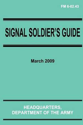 Book cover for Signal Soldier's Guide (FM 6-02.43)