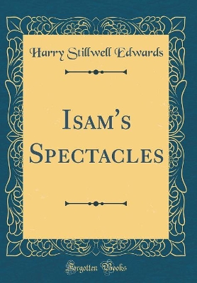 Book cover for Isam's Spectacles (Classic Reprint)