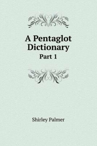 Cover of A Pentaglot Dictionary Part 1