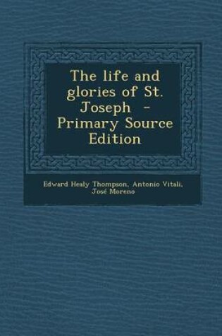 Cover of The Life and Glories of St. Joseph - Primary Source Edition