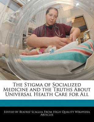 Book cover for The Stigma of Socialized Medicine and the Truths about Universal Health Care for All