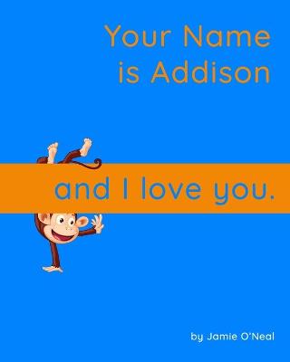 Book cover for Your Name is Addison and I Love You