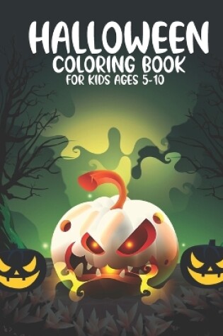Cover of Halloween Coloring Book For Kids Ages 5-10