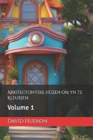 Cover of Arkitectonyske H�zen om yn te Kleurjen