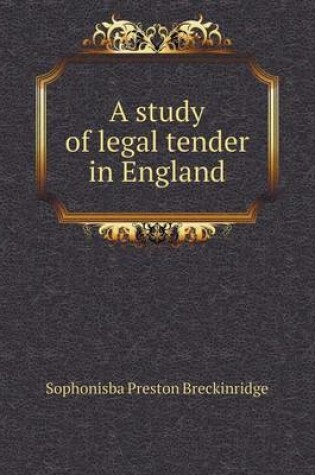 Cover of A study of legal tender in England