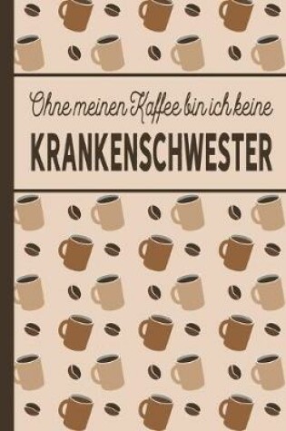 Cover of Ohne meinen Kaffee bin ich keine Krankenschwester