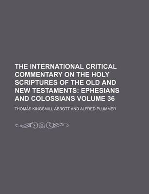 Book cover for The International Critical Commentary on the Holy Scriptures of the Old and New Testaments Volume 36