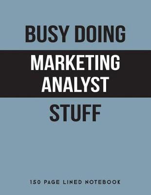 Book cover for Busy Doing Marketing Analyst Stuff