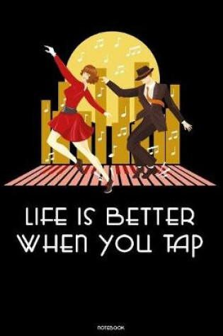 Cover of Life is better when you Tap Notebook