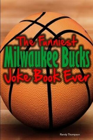 Cover of The Funniest Milwaukee Bucks Joke Book Ever