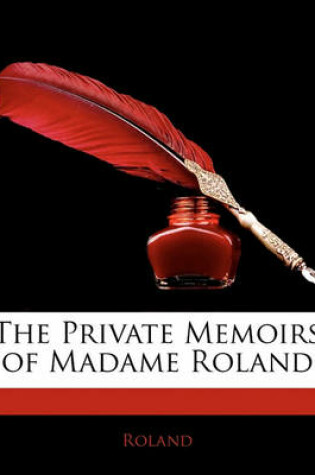 Cover of The Private Memoirs of Madame Roland