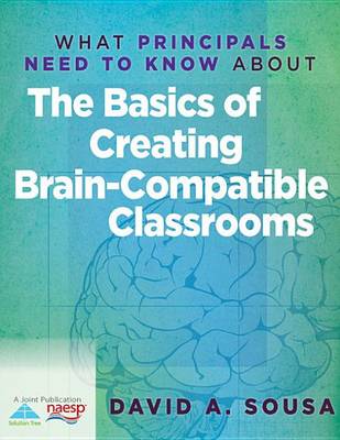 Book cover for What Principals Need to Know about the Basics of Creating Braincompatible Classrooms