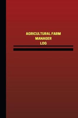 Cover of Agricultural Farm Manager Log (Logbook, Journal - 124 pages, 6 x 9 inches)