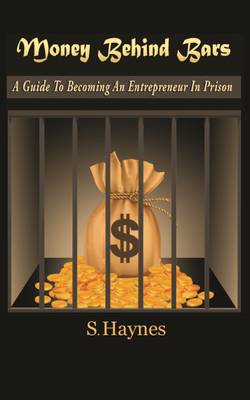 Book cover for Money Behind Bars - A Guide to Becoming an Entrepreneur in Prison