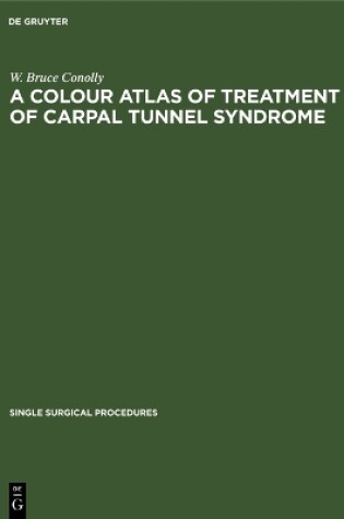 Cover of A Colour Atlas of Treatment of Carpal Tunnel Syndrome