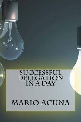 Book cover for Successful Delegation In a Day