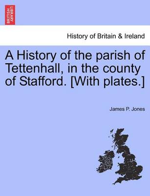 Book cover for A History of the Parish of Tettenhall, in the County of Stafford. [With Plates.]