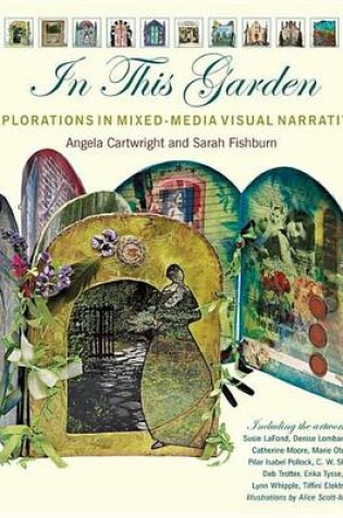 Cover of In This Garden: Exploration in Mixed-Media Visual Narrative