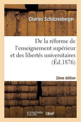 Cover of de la Reforme de l'Enseignement Superieur Et Des Libertes Universitaires 2e Edition