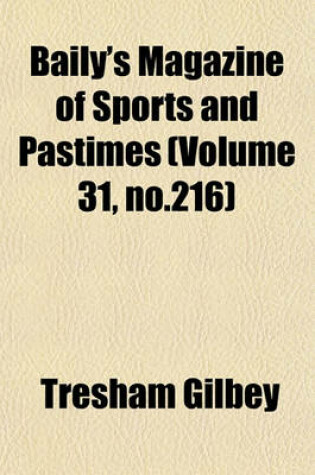 Cover of Baily's Magazine of Sports and Pastimes (Volume 31, No.216)