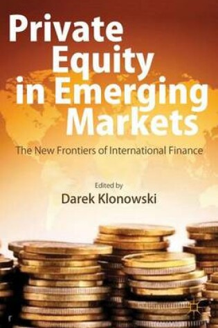 Cover of Private Equity in Emerging Markets: The New Frontiers of International Finance