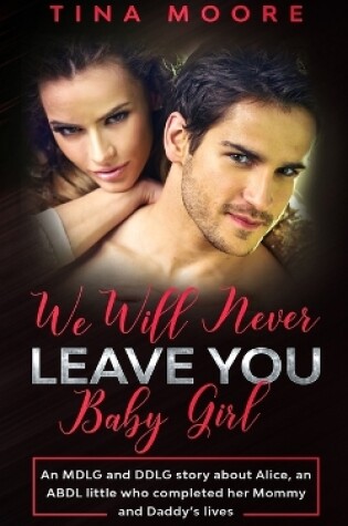 Cover of We Will Never Leave You, Baby Girl