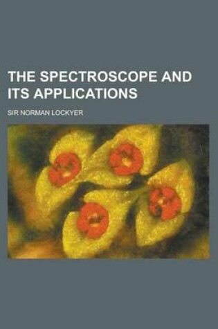 Cover of The Spectroscope and Its Applications