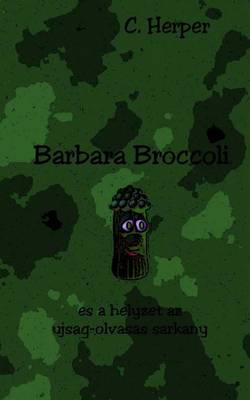 Book cover for Barbara Broccoli Es a Helyzet AZ Ujsag-Olvasas Sarkany
