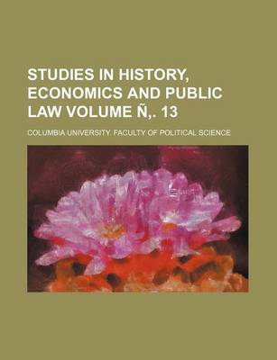 Book cover for Studies in History, Economics and Public Law Volume N . 13