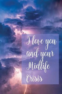 Book cover for I love you and your Midlife Crisis