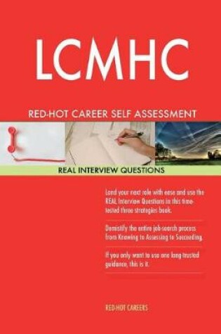 Cover of Lcmhc Red-Hot Career Self Assessment Guide; 1184 Real Interview Questions