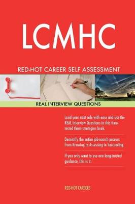 Book cover for Lcmhc Red-Hot Career Self Assessment Guide; 1184 Real Interview Questions