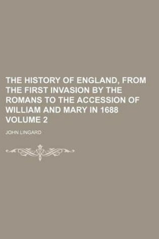 Cover of The History of England, from the First Invasion by the Romans to the Accession of William and Mary in 1688 Volume 2