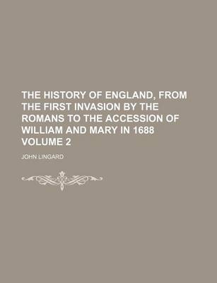 Book cover for The History of England, from the First Invasion by the Romans to the Accession of William and Mary in 1688 Volume 2