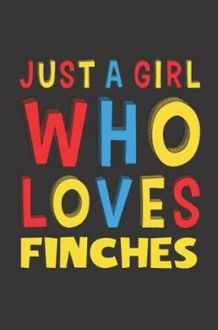 Cover of Just A Girl Who Loves Finches