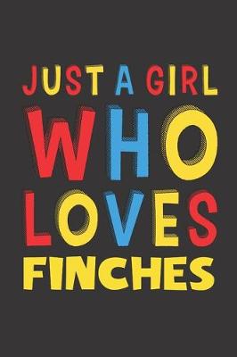 Book cover for Just A Girl Who Loves Finches