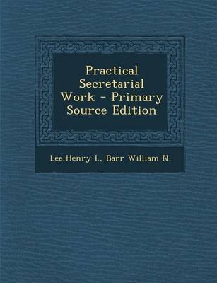 Book cover for Practical Secretarial Work - Primary Source Edition