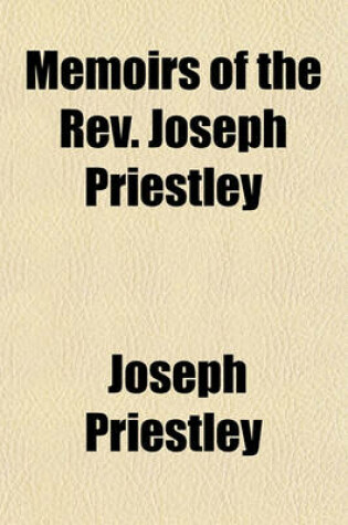 Cover of Memoirs of the REV. Joseph Priestley; To the Year 1795