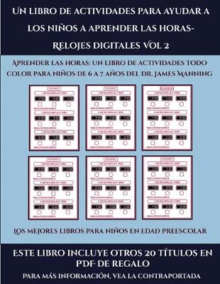 Cover of Los mejores libros para niños en edad preescolar (Un libro de actividades para ayudar a los niños a aprender las horas- Relojes digitales Vol 2)