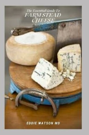 Cover of The Essential Guide to Farmstead Cheese