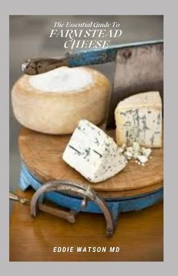 Book cover for The Essential Guide to Farmstead Cheese