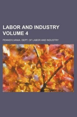 Cover of Labor and Industry Volume 4