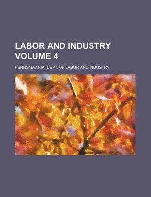 Book cover for Labor and Industry Volume 4