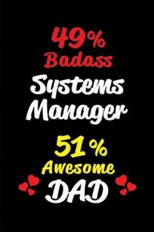 Cover of 49% Badass Systems Manager 51% Awesome Dad