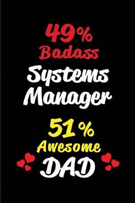 Book cover for 49% Badass Systems Manager 51% Awesome Dad