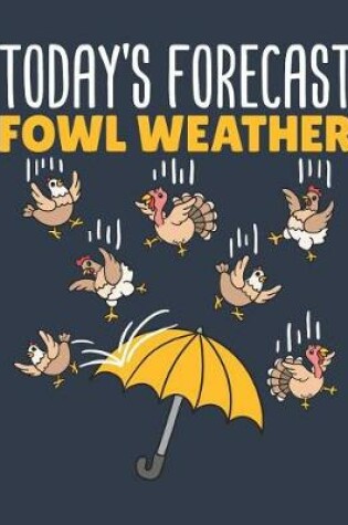 Cover of Today's Forecast Fowl Weather